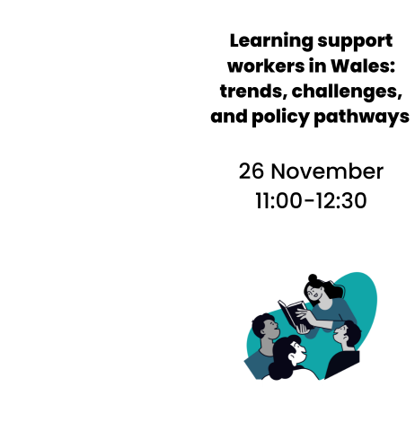 Learning support workers in Wales: trends, challenges, and policy pathways. 26 November